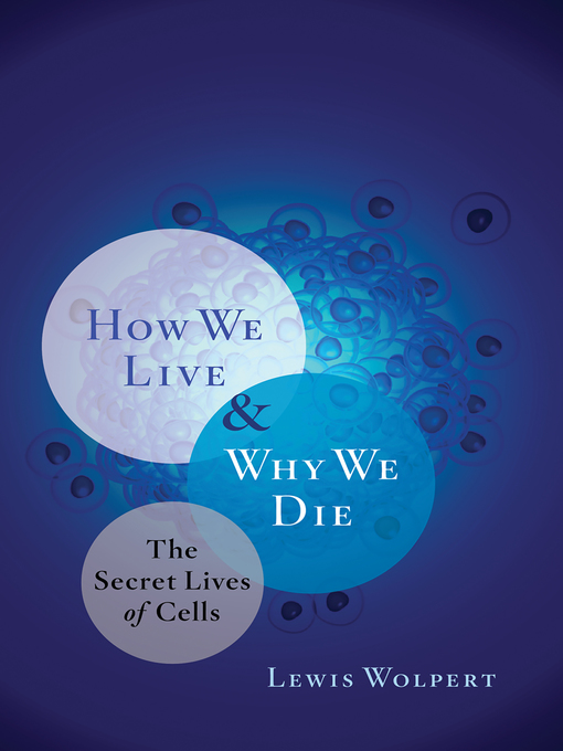 Title details for How We Live and Why We Die by Lewis Wolpert - Available